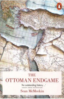 McMeekin Sean: The Ottoman Endgame