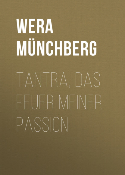 Münchberg Wera: Tantra, das Feuer meiner Passion