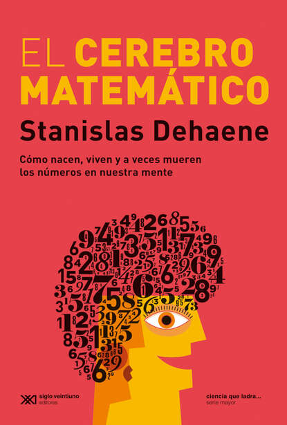 Dehaene Stanislas: El cerebro matemático - Cómo nacen, viven y a veces mueren los números en nuestra mente
