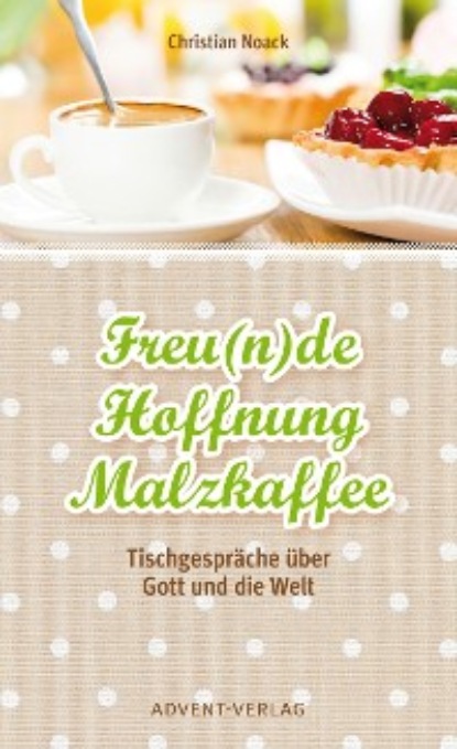 Noack Christian: Freu(n)de, Hoffnung, Malzkaffee