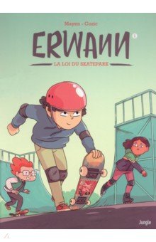 Mayen Cedric: Erwann. Tome 1. La loi du skatepark