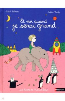 Desbordes Astrid: Et moi quand je serai grand