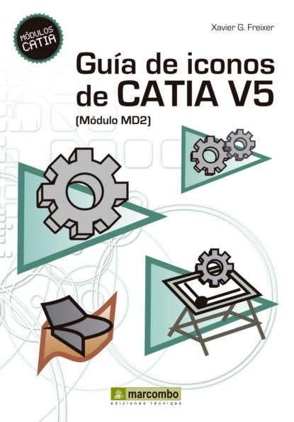 González Xavier Freixer: Guía de Iconos de CATIA V5 [Módulo MD2]