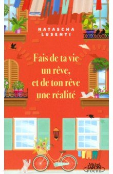 Lusenti Natascha: Fais de ta vie un reve, et de ton reve une realite
