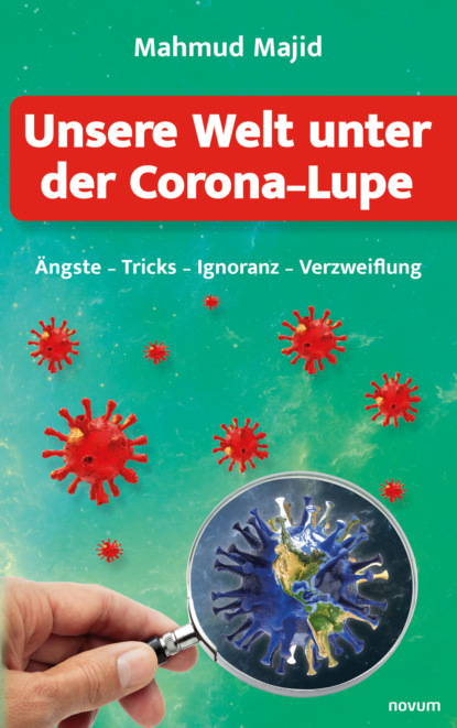 Majid Mahmud: Unsere Welt unter der Corona-Lupe