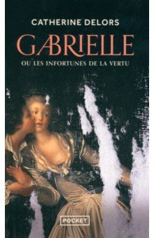Delors Catherine: Gabrielle ou les Infortunes de la vertu