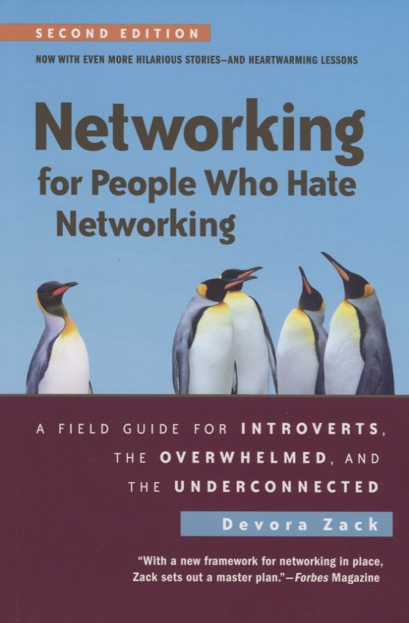 Zack Devora: Networking for People Who Hate Networking, Second Edition: A Field Guide for Introverts, the Overwhelmed, and the Underconnected