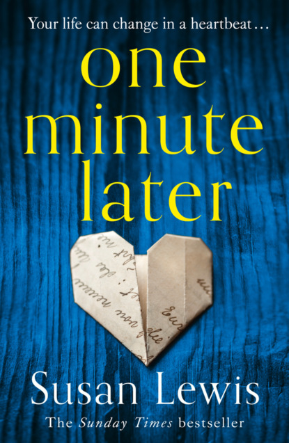 Lewis Susan: One Minute Later: Behind every secret is a story, the emotionally gripping new book from the bestselling author