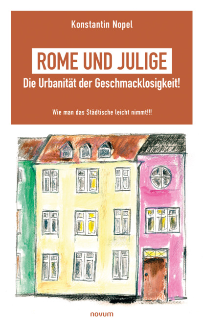 Nopel Konstantin: Rome und Julige - Die Urbanität der Geschmacklosigkeit!