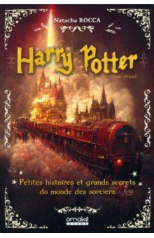Rocca Natacha: Harry Potter. Petites Histoires Et Grands Secrets Du Monde Des Sorciers