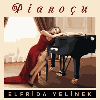 Елинек Эльфрида: Pianoçu