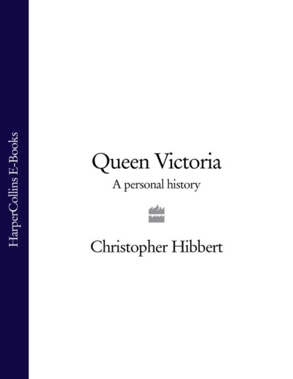 Hibbert Christopher: Queen Victoria: A Personal History