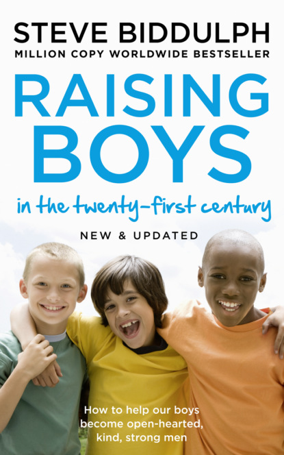 Biddulph Steve: Raising Boys: Why Boys are Different – and How to Help them Become Happy and Well-Balanced Men