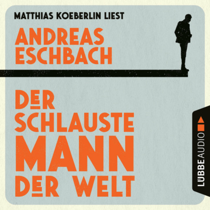 Eschbach Andreas: Der schlauste Mann der Welt (Gekürzt)