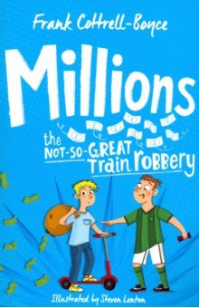 Cottrell-Boyce Frank: Millions. The Not-So-Great Train Robbery