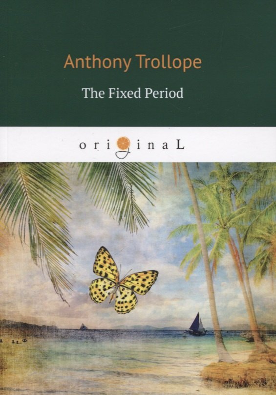 Trollope Anthony: The Fixed Period = Установленный срок