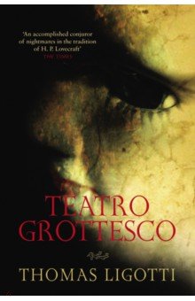 Ligotti Thomas: Teatro Grottesco