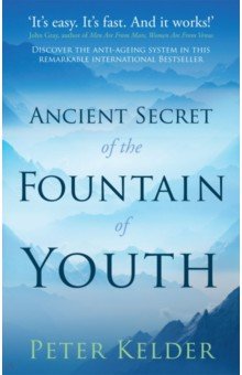 Kelder Peter: The Ancient Secret of the Fountain of Youth