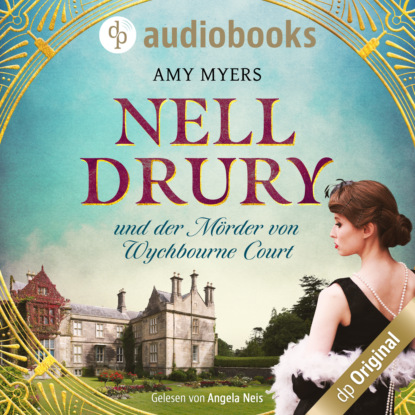 Myers Amy: Nell Drury und der Mörder von Wychbourne Court - Nell Drury ermittelt, Band 1 (Ungekürzt)