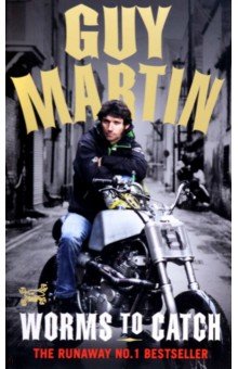 Martin Guy: Guy Martin. Worms to Catch