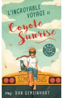 Gemeinhart Dan: L'incroyable voyage de Coyote Sunrise