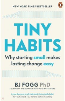 Fogg B. J.: Tiny Habits. The Small Changes That Change Everything