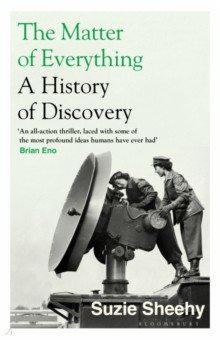 Sheehy Suzie: The Matter of Everything. A History of Discovery
