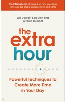 Declair Will: The Extra Hour. Powerful Techniques to Create More Time in Your Day