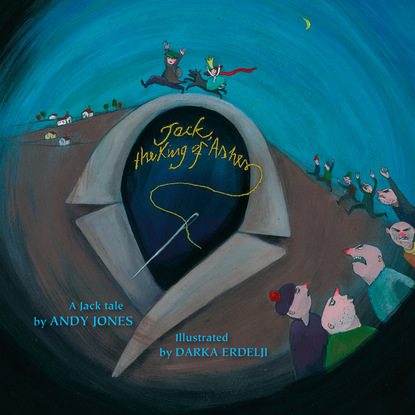 Jones Andy: Jack, the King of Ashes - Jack Tales, Book 4 (Unabridged)