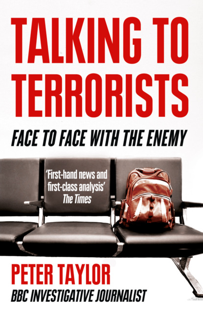 Taylor Peter: Talking to Terrorists: A Personal Journey from the IRA to Al Qaeda