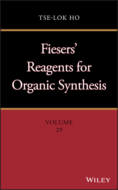 Ho Tse-Lok: Fiesers' Reagents for Organic Synthesis, Volume 29