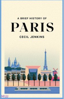 Jenkins Cecil: A Brief History of Paris