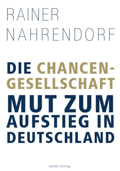 Nahrendorf Rainer: Die Chancengesellschaft