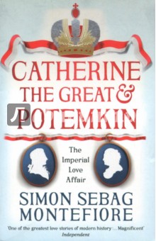 Sebag Montefiore Simon: Catherine the Great and Potemkin. The Imperial Love Affair