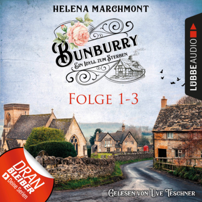 Marchmont Helena: Bunburry - Ein Idyll zum Sterben, Sammelband 1: Folge 1-3 (Ungekürzt)
