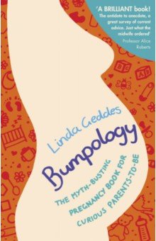 Geddes Linda: Bumpology. The myth-busting pregnancy book for curious parents-to-be