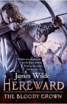 Wilde James: Hereward. The Bloody Crown