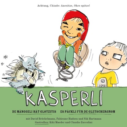 Knabenhans Anja: Kasperli, De Mänggeli hät Glotzitis / Es Päckli für de Gletschergnom