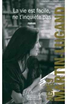 Martin-Lugand Agnes: La vie est facile, ne t'inquiète pas