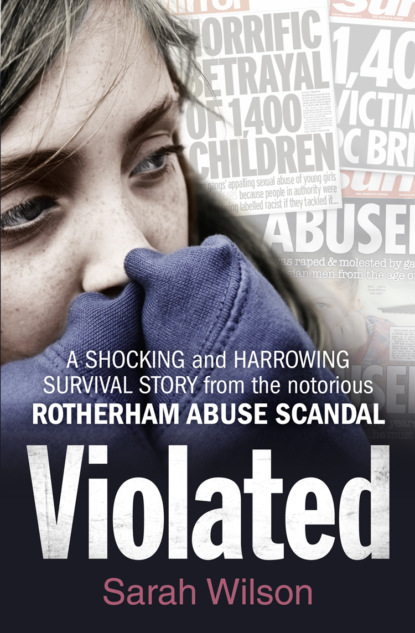 Wilson Sarah: Violated: A Shocking and Harrowing Survival Story From the Notorious Rotherham Abuse Scandal