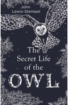 Lewis-Stempel John: The Secret Life of the Owl
