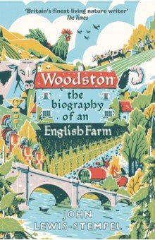 Lewis-Stempel John: Woodston. The Biography of An English Farm