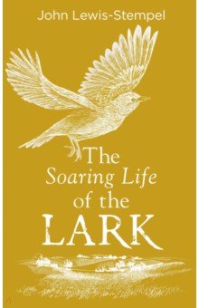 Lewis-Stempel John: The Soaring Life of the Lark