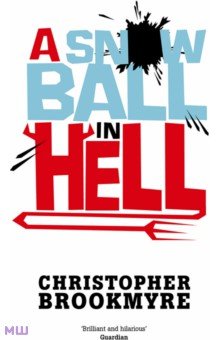 Brookmyre Christopher: A Snowball In Hell