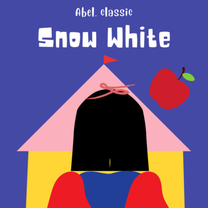 Grimm Brothers: Snow White - Abel Classics: fairytales and fables