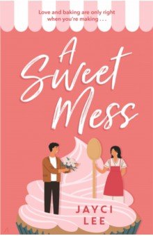 Lee Jayci: A Sweet Mess