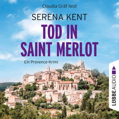 Kent Serena: Tod in Saint Merlot - Ein Provence-Krimi, Teil 1 (Ungekürzt)