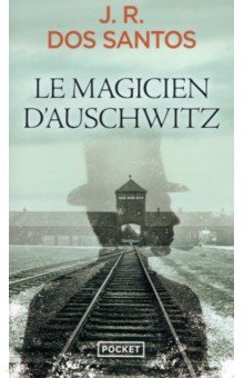 Dos Santos Jose: Le Magicien d'Auschwitz