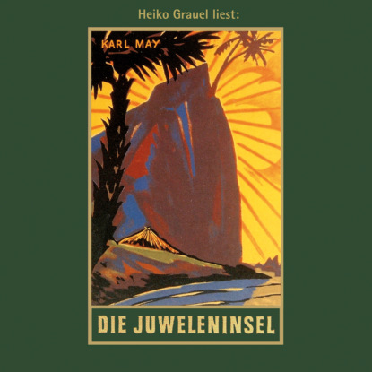May Karl: Die Juweleninsel - Karl Mays Gesammelte Werke, Band 46 (ungekürzt)