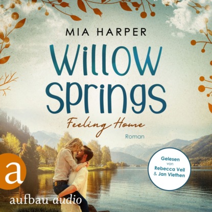 Harper Mia: Willow Springs - Feeling Home - Willow-Springs-Reihe, Band 1 (Ungekürzt)